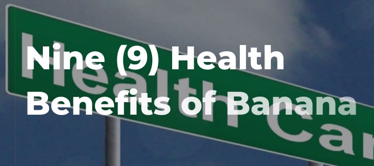 Nine (9) Health Benefits of Banana