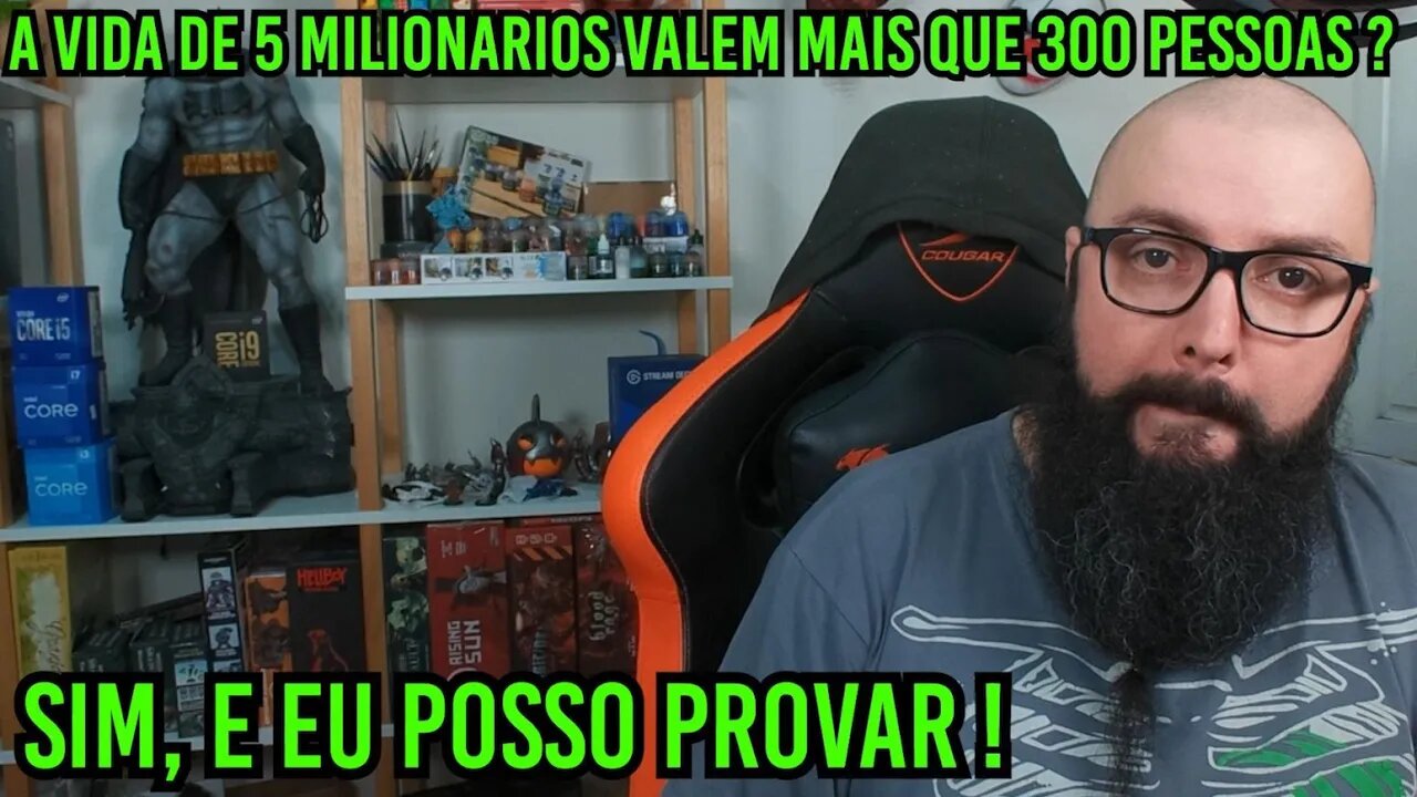 A Vida de 5 Milionários Valem Mais que 300 pessoas ?