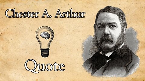 Chester A. Arthur: Use Your Full Power and Potential