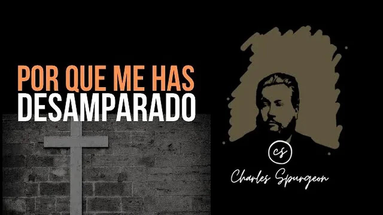 ¿Por qué me has desamparado? (Salmo 22:1) Devocional de hoy Charles Spurgeon