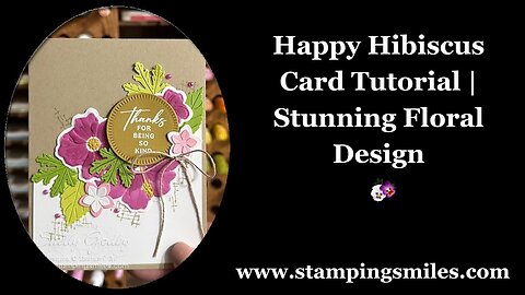 Happy Hibiscus Card Tutorial | Stunning Floral Design