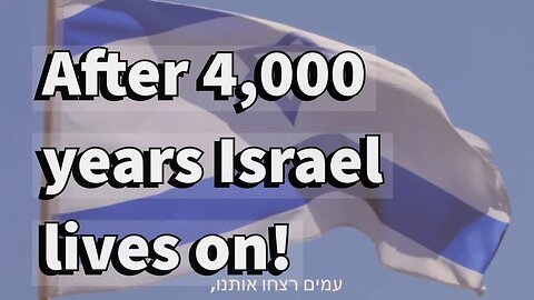 After 4,000 years Israel lives on!