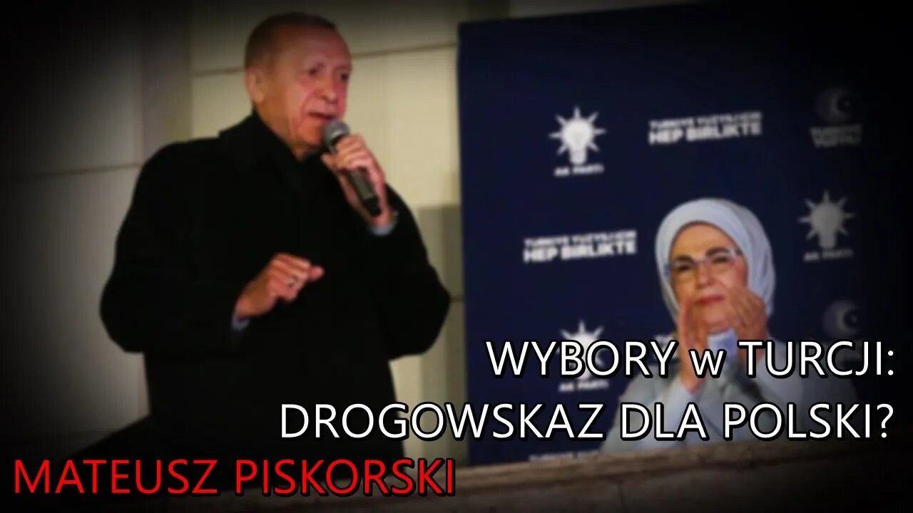 Wybory w Turcji: drogowskaz dla Polski? - Mateusz Piskorski