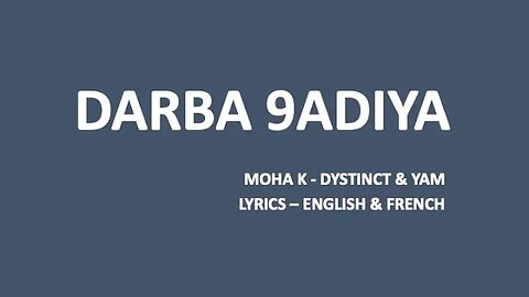 DARBA 9ADIYA - Moha K, Dystinct & Yam (Transliteration, English & French lyrics)