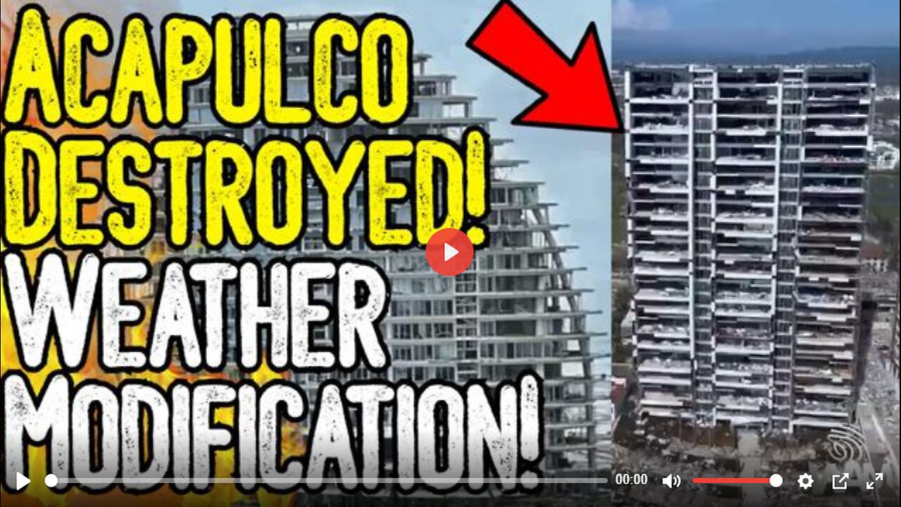 ACAPULCO DESTROYED! - WEATHER MODIFICATION? - MEXICO UNDER ATTACK BY CLIMATE CULTISTS!