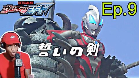 ULTRAMAN GEED EPISODE 9 "The Sword of an Oath" (誓いの剣) Reaction