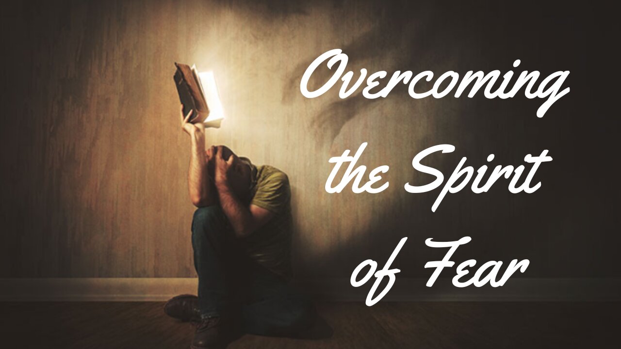 Overcoming the Spirit of Fear