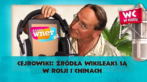 Cejrowski: źródła WikiLeaks są w Rosji i Chinach 2017/03/15