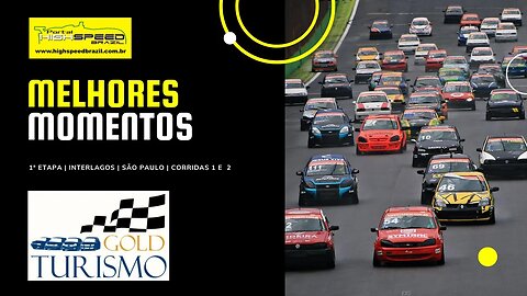 GOLD TURISMO | MELHORES MOMENTOS | CORRIDAS 1 E 2 | 1ª ETAPA | INTERLAGOS | SÃO PAULO