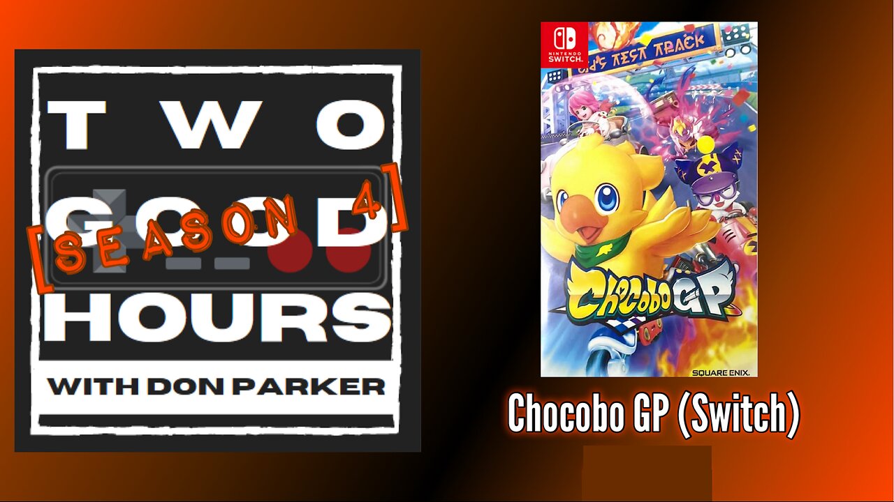 Two Good Hours - #20 - Chocobo GP