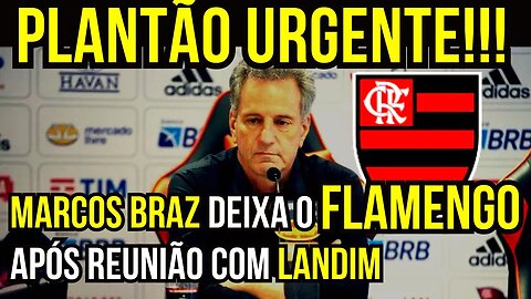 PLANTÃO URGENTE!! REUNIÃO PARA DEMISSÃO DE MARCOS BRAZ NO FLAMENGO - É TRETA!!! NOTÍCIAS DO FLAMENGO