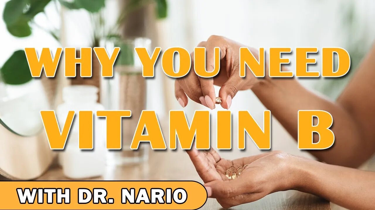 Why You Need Vitamin B - With Dr. Nario