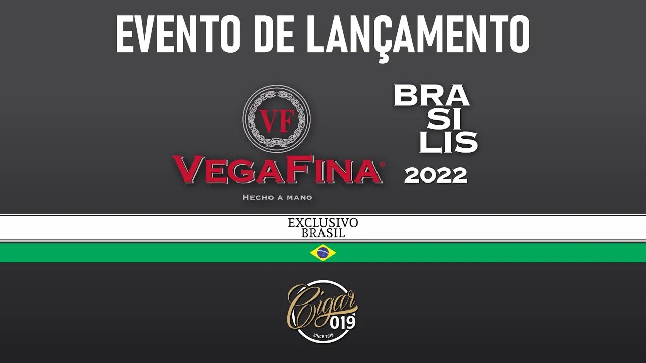 Cigar 019 - Evento de Lançamento VegaFina Brasilis Exclusivo Brasil.