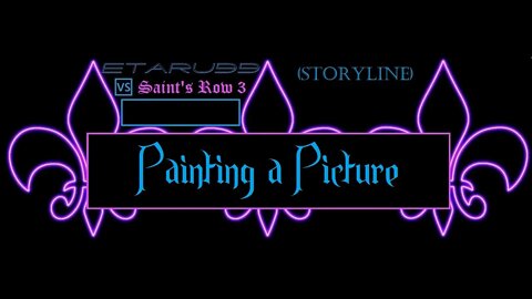 Saint's Row3 [E19] (Storyline) Painting a Picture