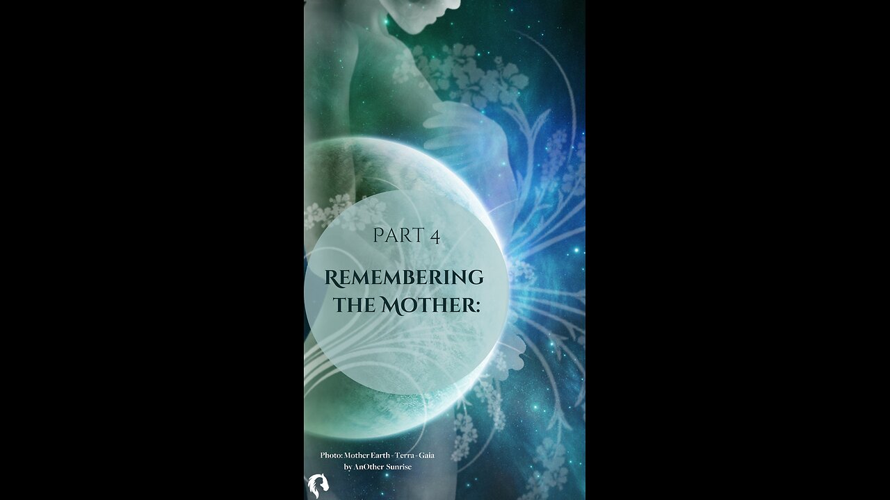 Part 4 of 5: Remembering the Mother