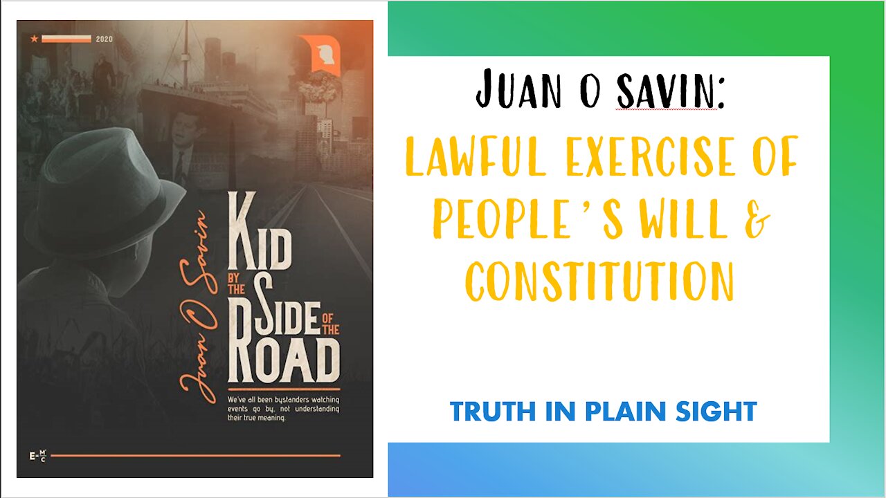 Juan O Savin on Lawful Exercise of People's Will and Constitution - Truth in Plain Sight