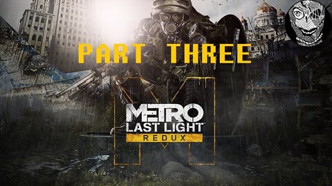 [Pre-Apocalyptic Flashbacks] (PART 3) Metro: Last Light