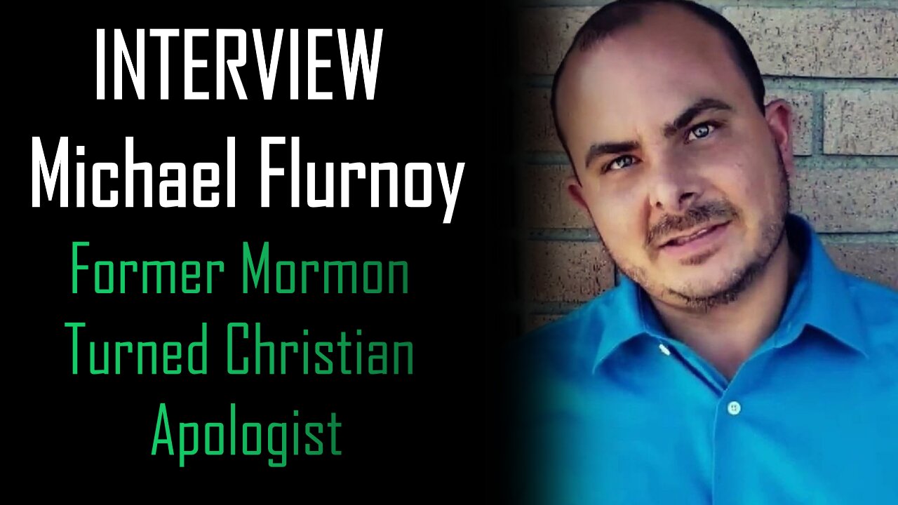 INTERVIEW Michael Flurnoy Former Mormon Turned Christian Apologist