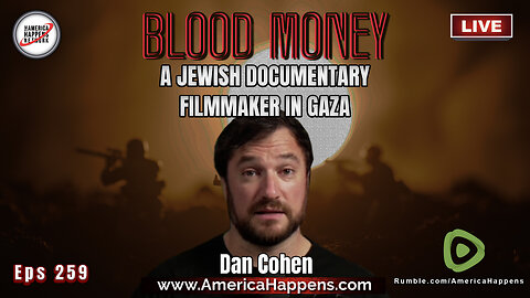 A Jewish Documentary Filmmaker in Gaza with Dan Cohen - Blood Money Eps 259