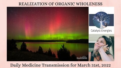 REALIZATION OF ORGANIC WHOLENESS - Daily Medicine Transmission for March 31st, 2022