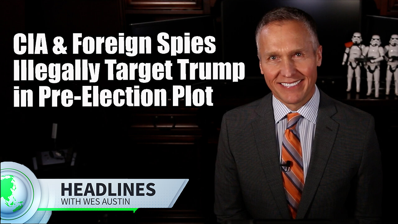 CIA & Foreign Spies Illegally Target Trump in Pre-Election Plot