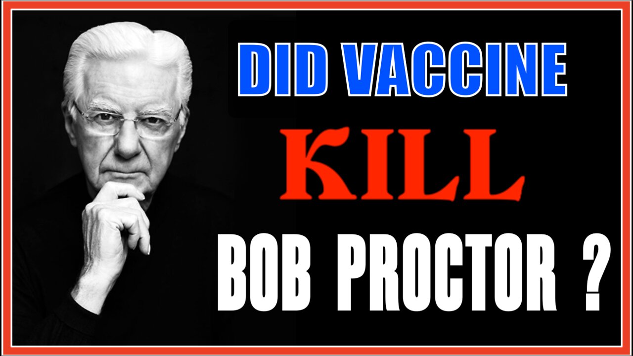 DID THE VACCINE KILL BOB PROCTOR?