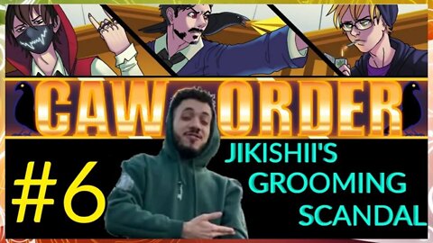 Caw & Order EP6: The Jikishii Grooming Scandal