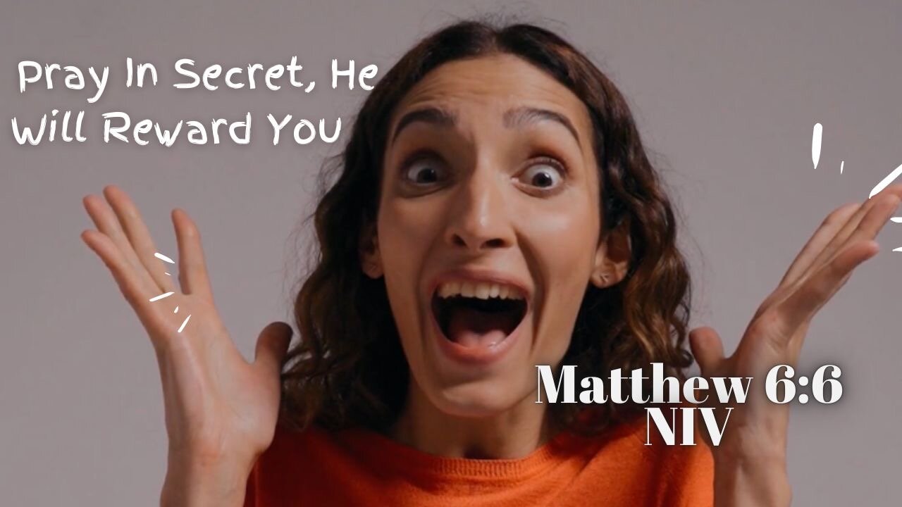 Pray In Secret, He Will Reward You - Matthew 6:6 NIV