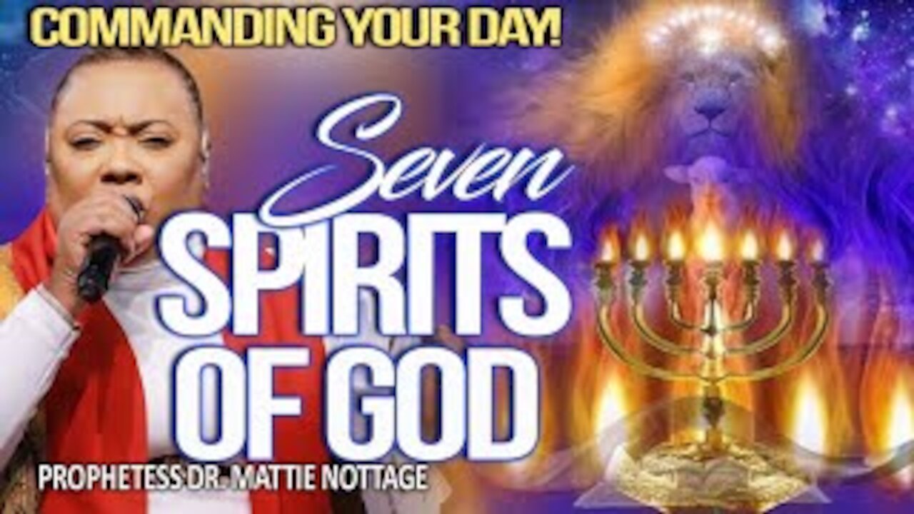 COMMANDING YOUR DAY! SEVEN SPIRITS OF GOD (PT.1) | PROPHETESS MATTIE NOTTAGE