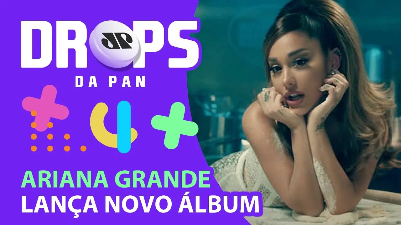 ARIANA GRANDE LANÇOU NOVO ÁLBUM 'POSITIONS' | DROPS da Pan - 03/11/20
