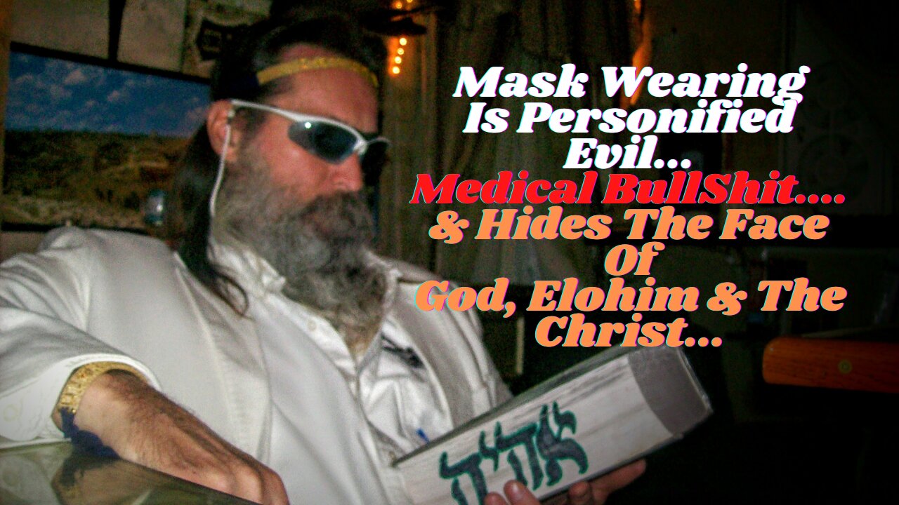 THE PERSON WEARING A MASK IS 1 OF 3: IGNORANT, IRRATIONAL OR DOES NOT TRUST GOD...