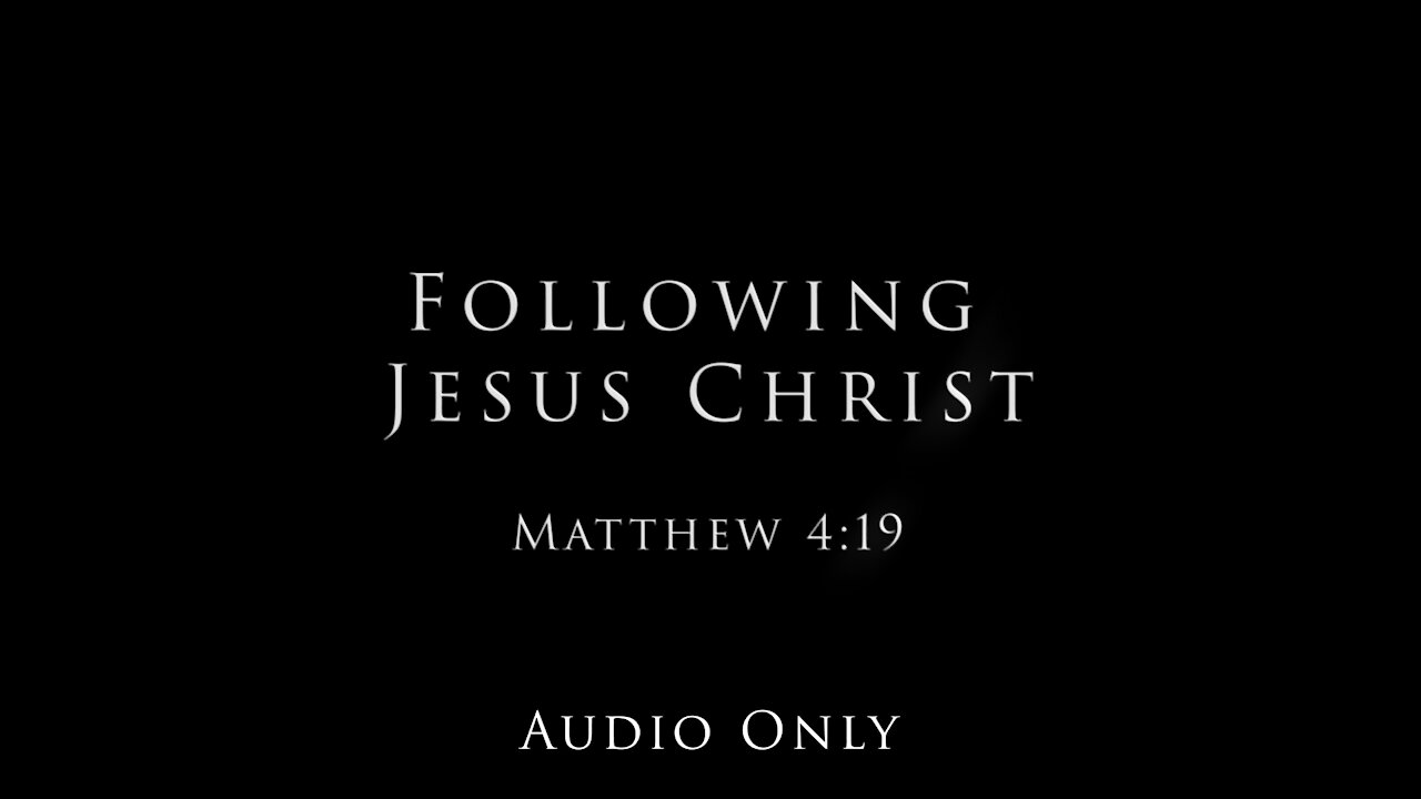 Following Jesus Christ: Matthew 4:19