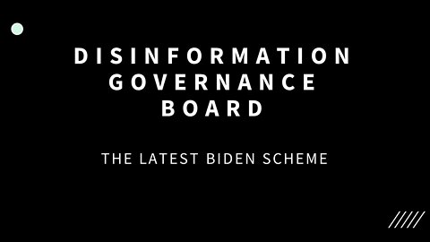 Disinformation Governance Board: The Latest Biden Scheme