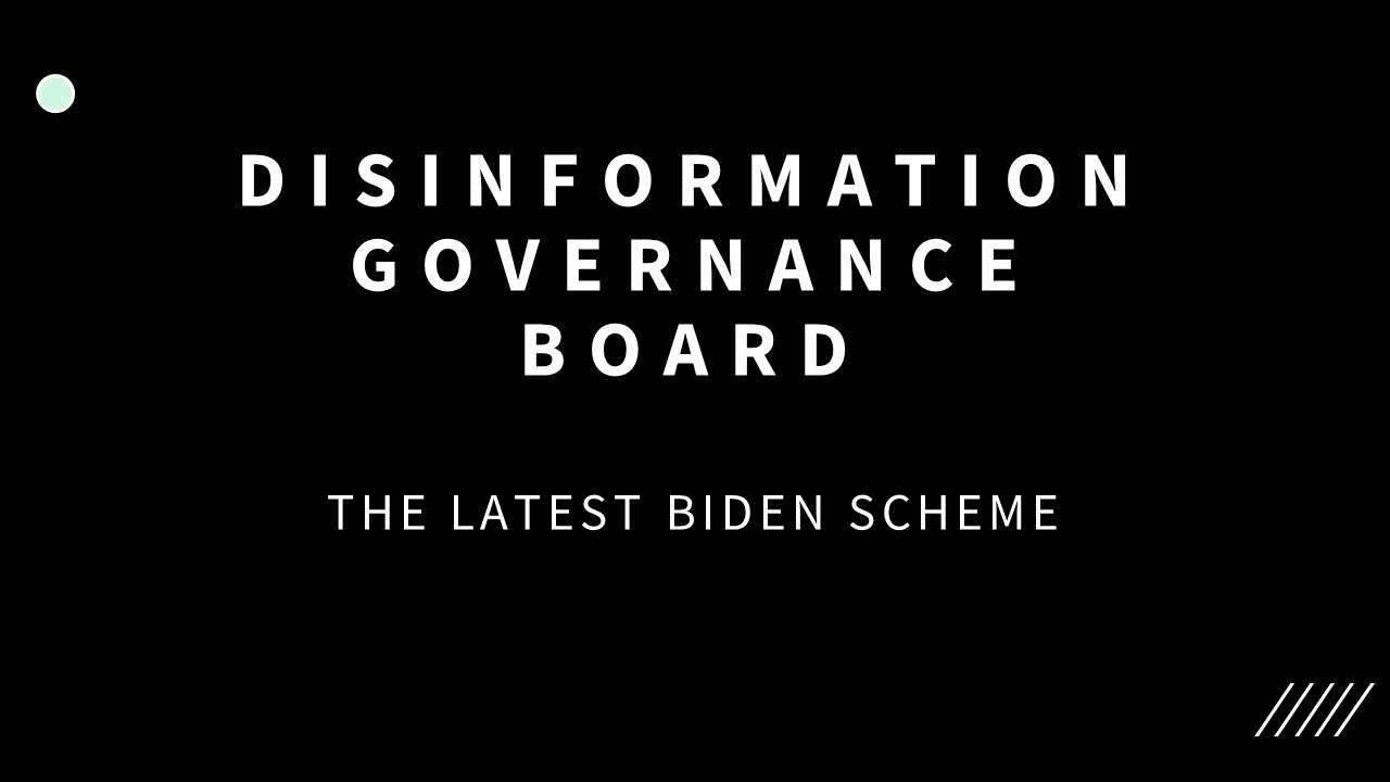 Disinformation Governance Board: The Latest Biden Scheme