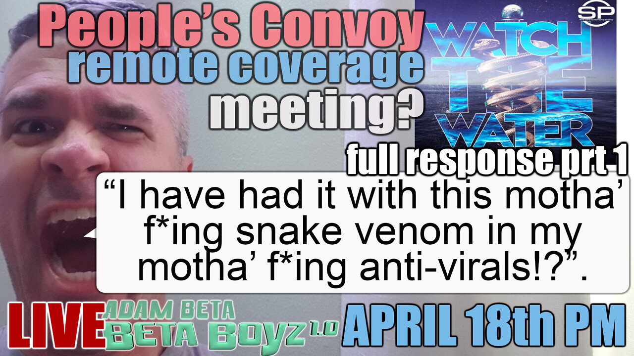 Lib2Liberty April 18th PM "Watch the Water Cont." People's Convoy Remote Coverage Meeting?