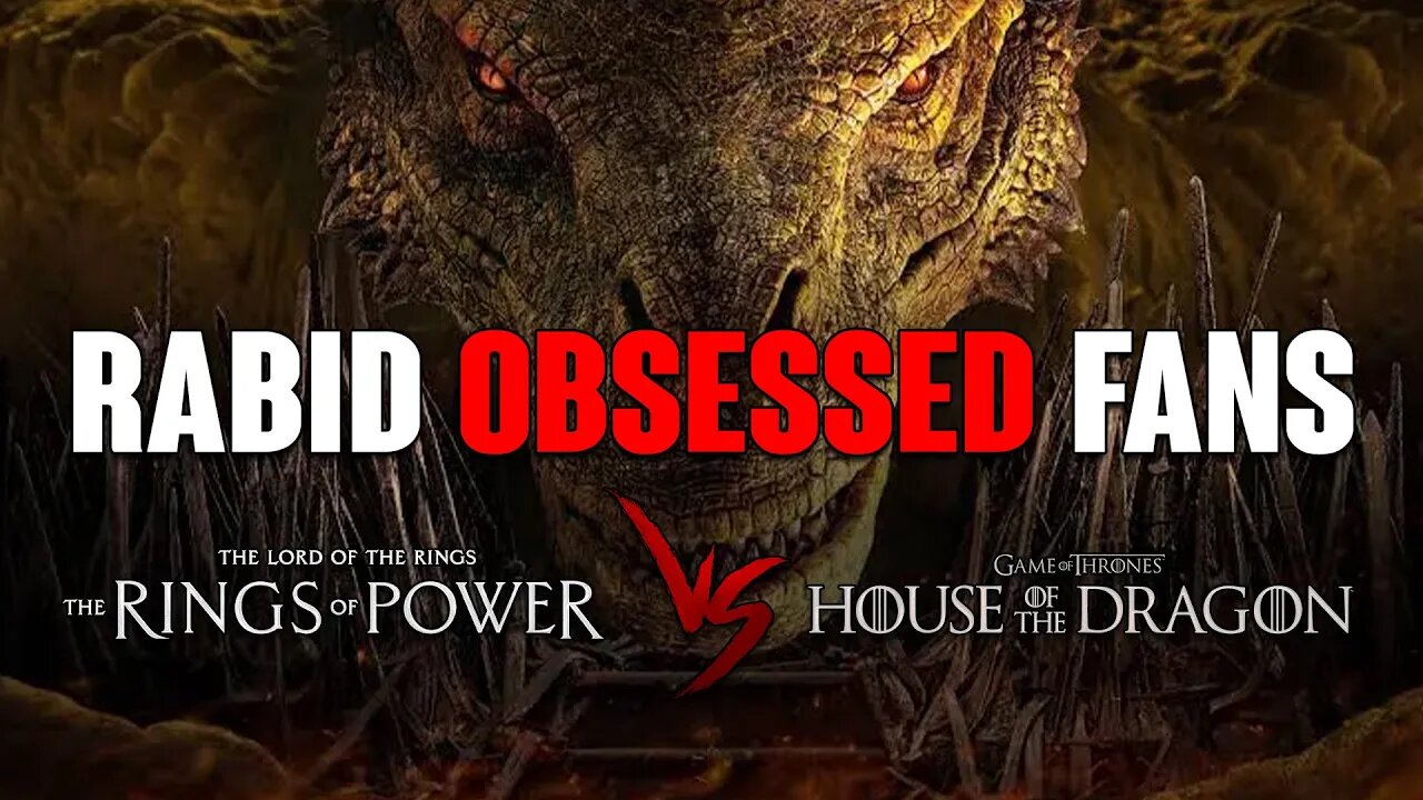 Rings of Power VS House of the Dragon: Rabid Obsessed Fans