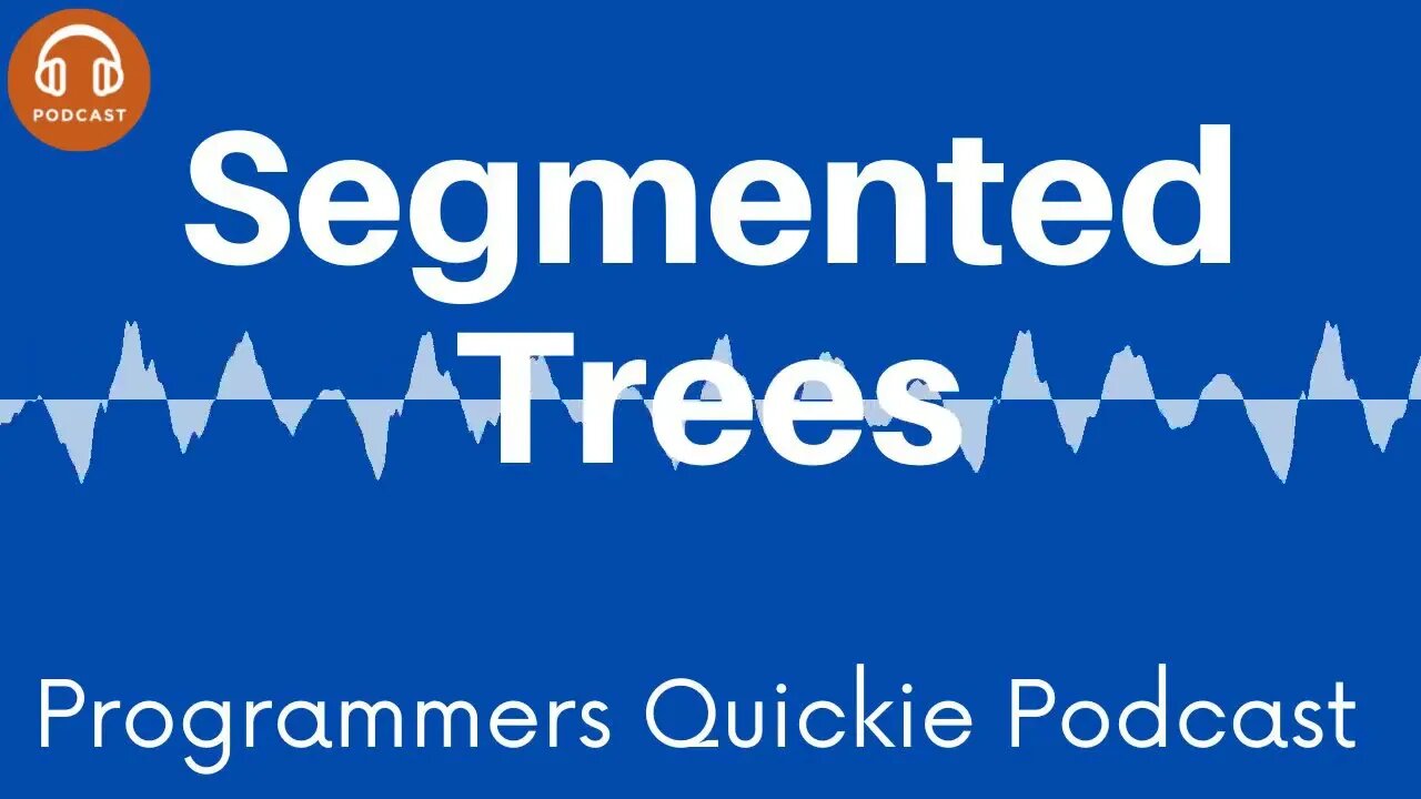 Segmented Trees