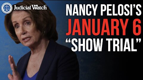 Pelosi’s January 6 “Show Trial”