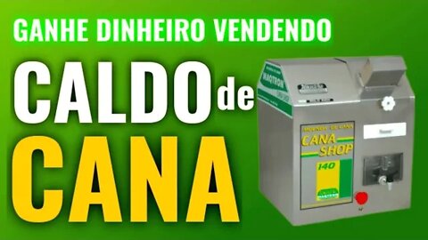 Negócio Lucrativo: Dicas para Ganhar Dinheiro Com Caldo de Cana | MÁQUINA 100% LUCRATIVA