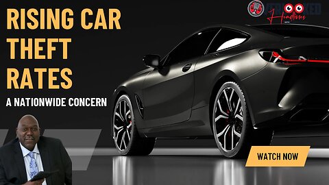 Rising Car Theft Rates: A Nationwide Concern