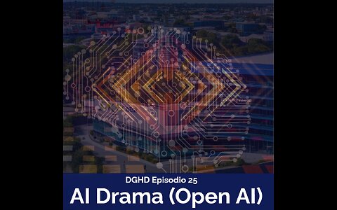 DGHD -- Episodio 25 -- AI Drama (Open AI)