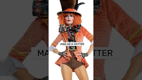 Unlock phrase secrets! Commonly Used Idioms "MAD AS A HATTER"