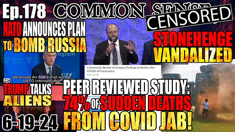 Ep.178 PEER REVIEWED STUDY: 74% OF SUDDEN DEATHS FROM COVID SHOTS, NATO ANNOUNCES PLAN TO BOMB RUSSIA, STONEHENGE VANDALIZED, TRUMP ON ALIENS