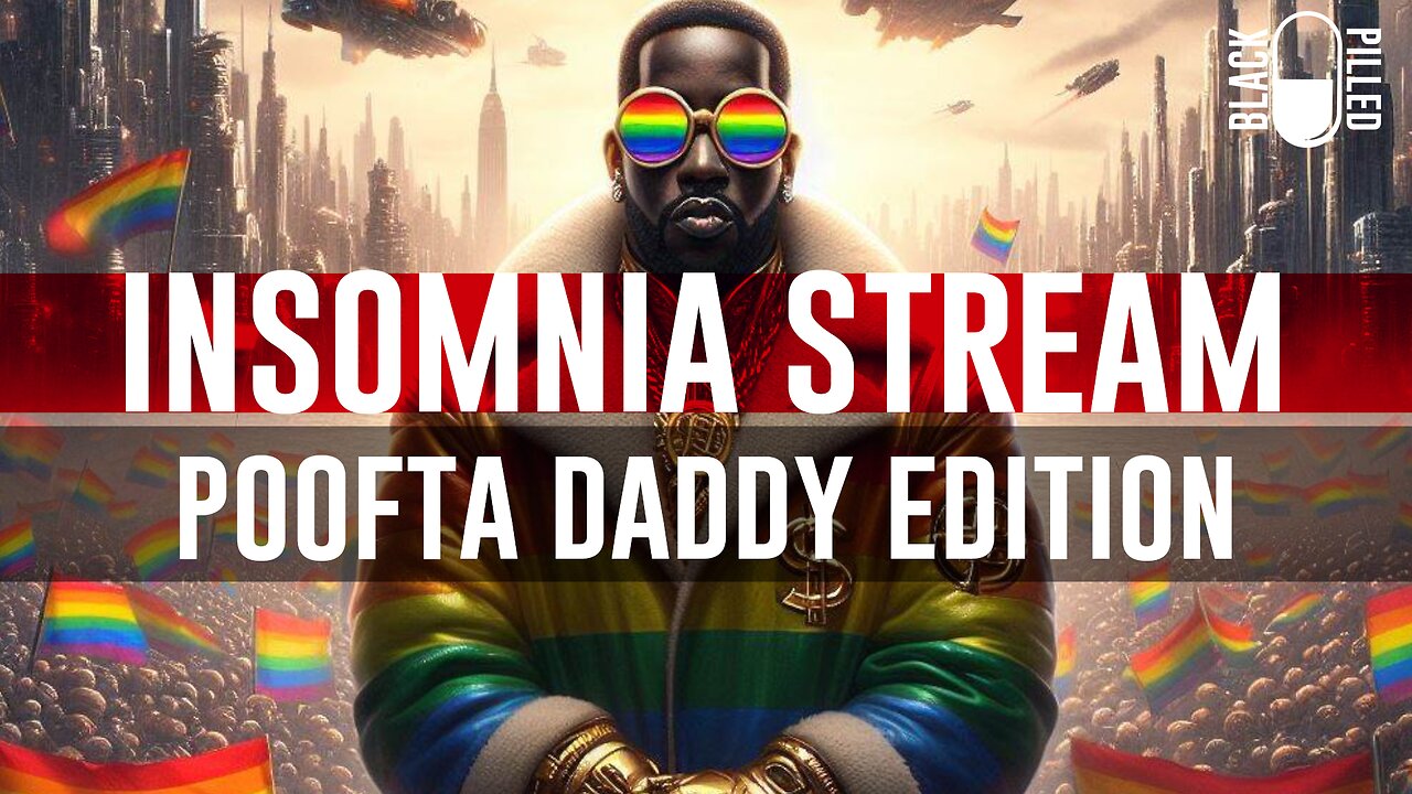 INSOMNIA STREAM: POOFTA DADDY EDITION