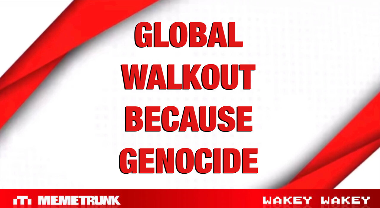 GLOBAL GENOCIDE WALKOUT