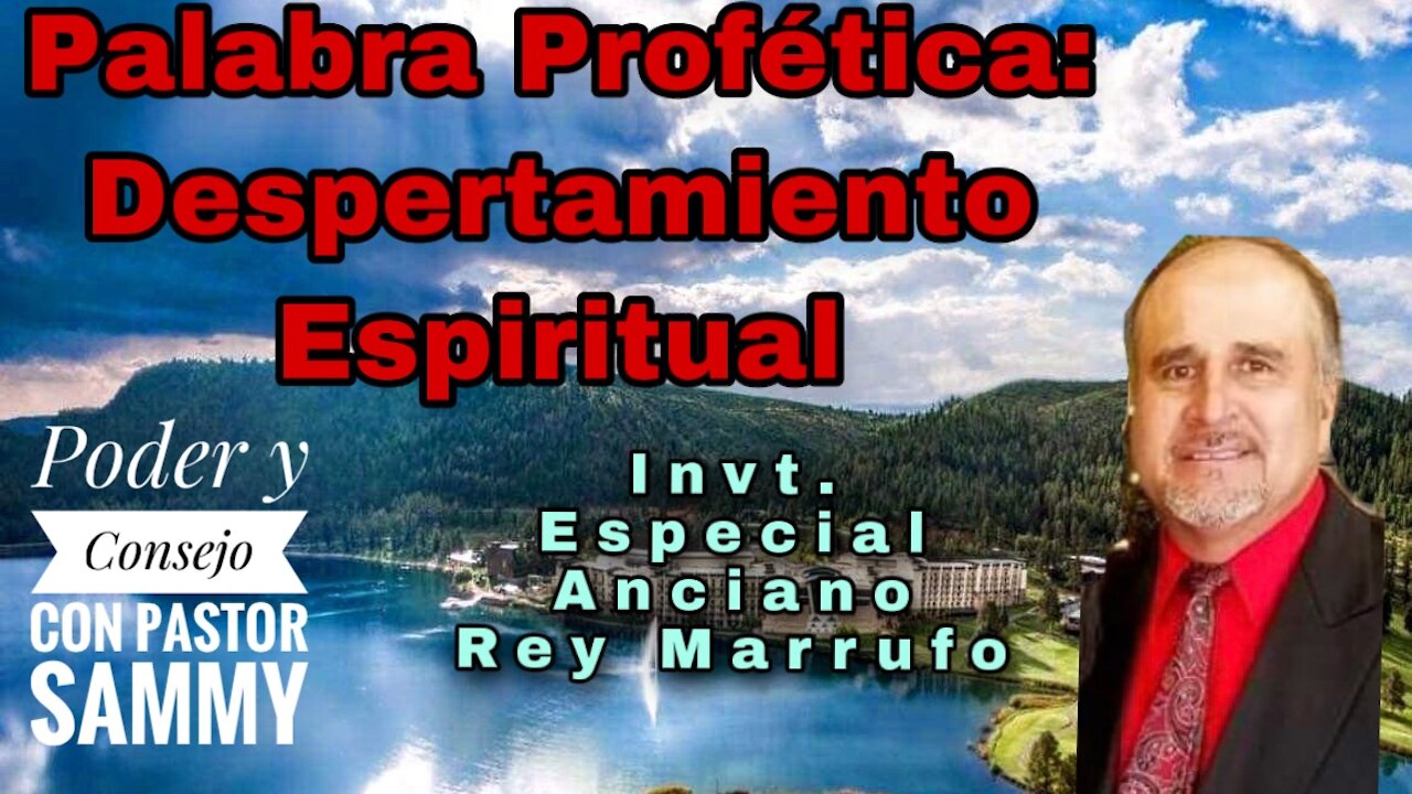 Palabra Profética para el Despertamiento Espiritual, invt. Esp. Anciano Rey Marrufo