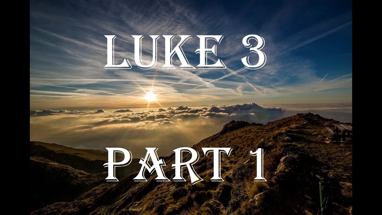 Luke 3 Part 1