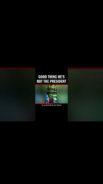 Good thing he's not the President