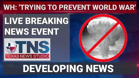 TNS LIVE EVENT: WH: 'TRYING TO PREVENT WORLD WAR'