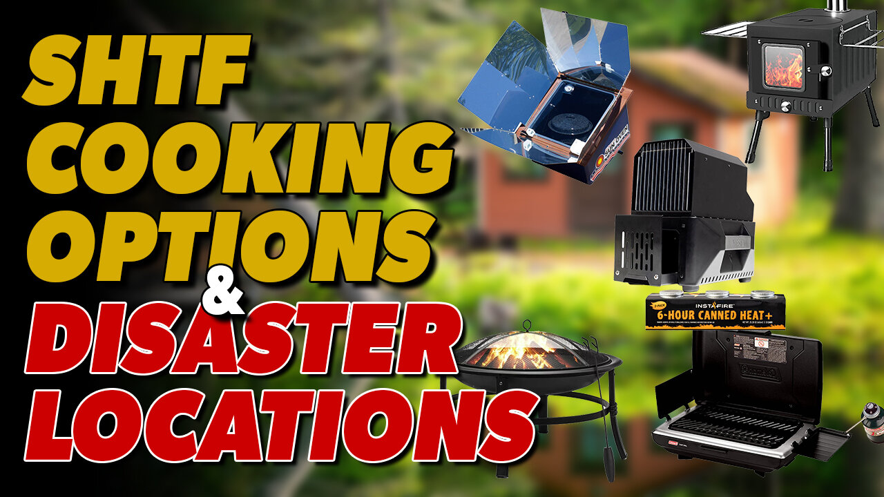 SHTF Cooking Options & Disaster Destinations